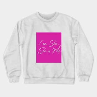 I am She, She is Me Pink Crewneck Sweatshirt